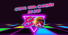 Como una canción de los 80