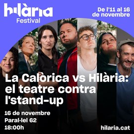 FESTIVAL HILÀRIA: La Calòrica vs Hilària: el teatre contra l’stand-up