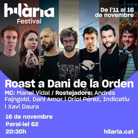 FESTIVAL HILÀRIA: Roast a Dani de la Orden
