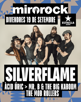 MIROROCK: SILVERFLAME + MR. B & THE BIG KABOOM + THE MOB ROLLERS + ÀCID ÚRIC