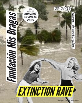 Fundación Mis Bragas - EXTINCTION RAVE - 10a edició del KONVENT a l'ANTIC