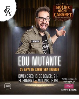 MOLINS NIGHT CABARET. Edu Mutante, 25 anys de carretera i humor.