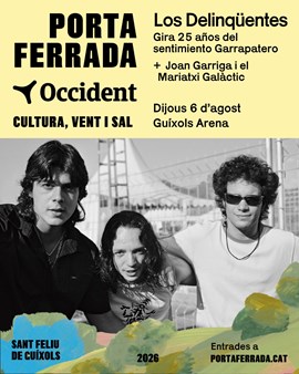 FESTIVAL PORTA FERRADA OCCIDENT:  Los Delinqüentes + Joan Garriga i el Mariatxi Galàctic