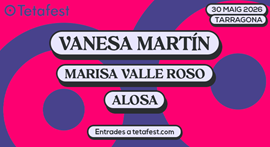 Teta Fest 30 de Maig ( Vanesa Martin,Alosa i mes )