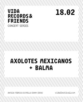Festa Presentació Vida Festival 2027: Axolotes Mexicanos + Balma