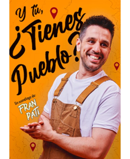 Fran Pati: Y TÚ ¿TIENES PUEBLO?