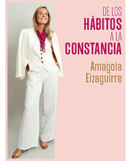 Amagoia Eizaguirre: DE LOS HÁBITOS A LA CONSTANCIA