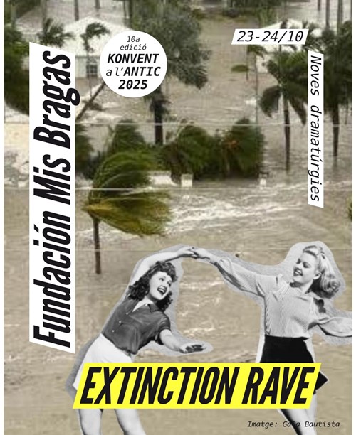Fundación Mis Bragas - EXTINCTION RAVE - 10a edició del KONVENT a l'ANTIC