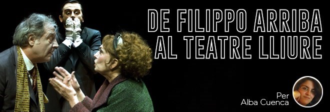 De Filippo arriba al Teatre Lliure