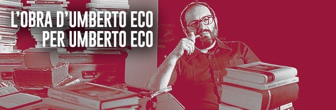 L'obra d'Umberto Eco per Umberto Eco