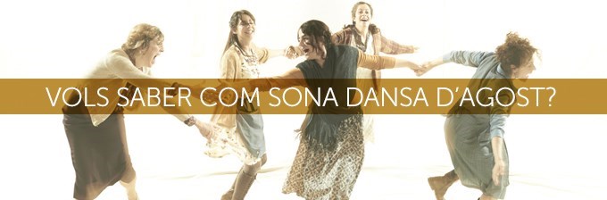 Vols saber con sona ‘Dansa d’Agost’?