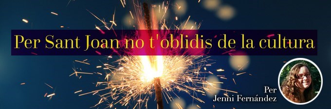 Per Sant Joan no t'oblidis de la cultura!