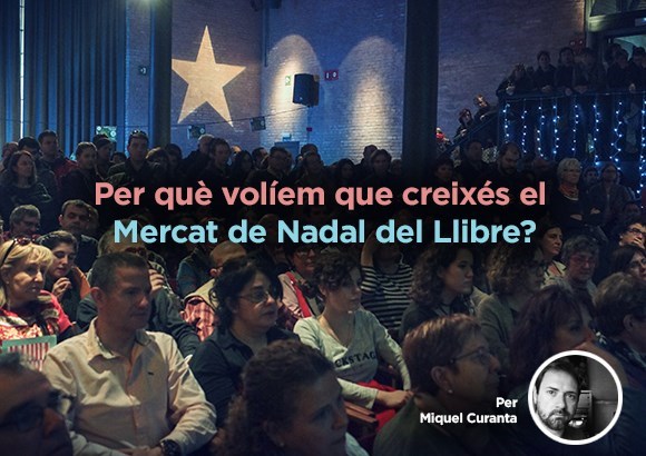 Per què volíem que creixés el Mercat de Nadal del Llibre?