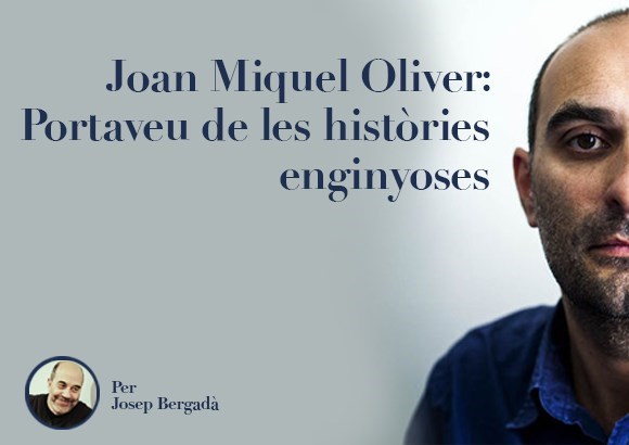 Joan Miquel Oliver: portaveu de les històries enginyoses