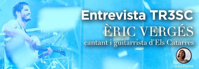Entrevista TR3SC a Èric Vergés (cantant i guitarra d'Els Catarres)