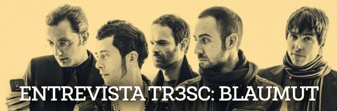 Entrevista TR3SC: Blaumut