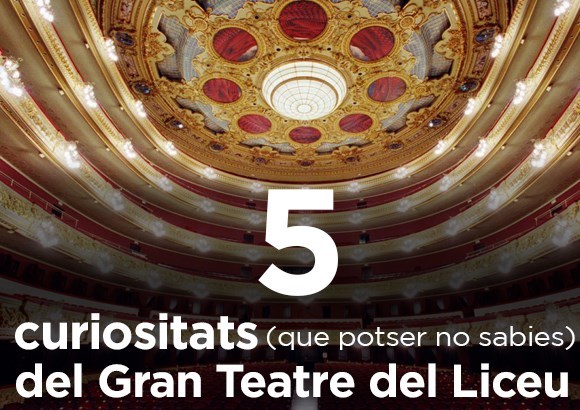 5 curiositats (que potser no sabies) del Gran Teatre del Liceu