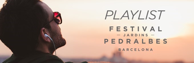 La playlist del Festival Jardins Pedralbes 2017