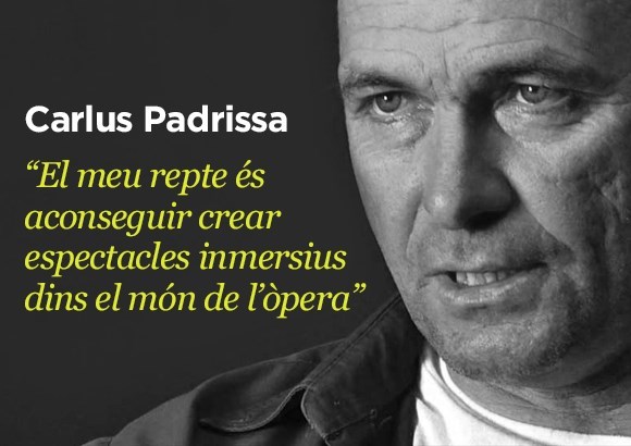 Carlus Padrissa: "El meu repte és aconseguir crear espectacles immersius  dins el món de l'òpera"