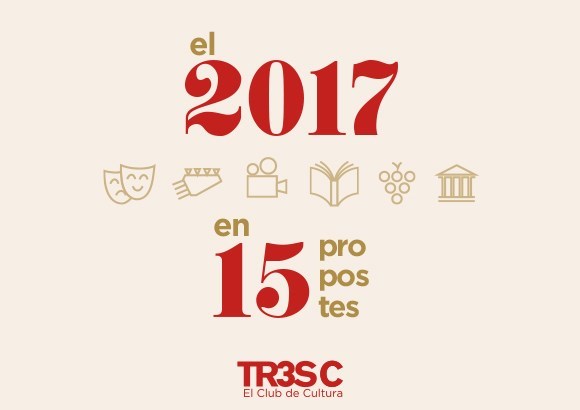 El 2017 en 15 propostes culturals