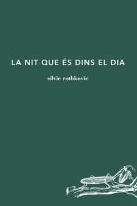  'La nit que és dins el dia', de Silvie Rothkovic 