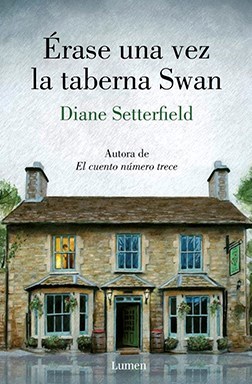Érase una vez la taberna de Swan · Diane Setterfield (Lumen)