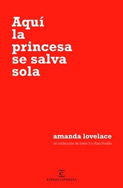 Aquí la princesa se salva sola · Amanda Lovelace (Espasa Poesía)