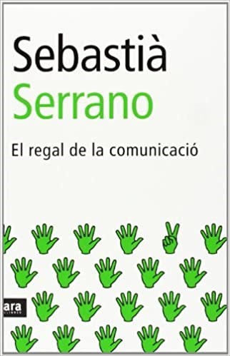  'El regal de la comunicació', Sebastià Serrano (Ara Llibres)