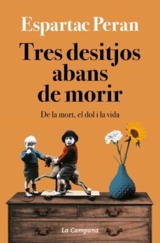  Tres desitjos abans de morir, d’Espartac Peran